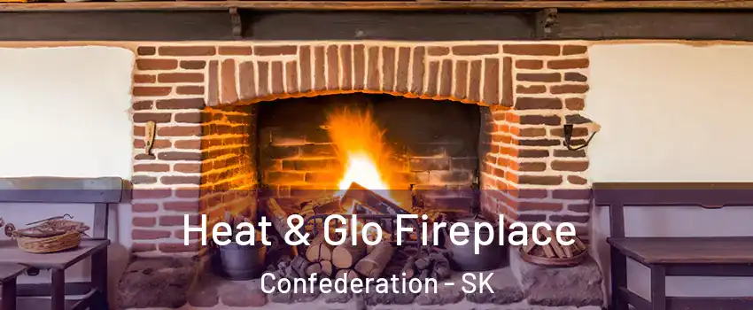  Heat & Glo Fireplace Confederation - SK
