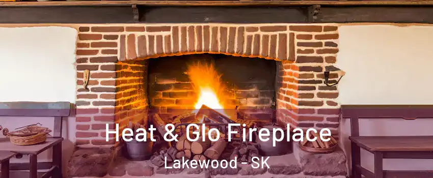  Heat & Glo Fireplace Lakewood - SK