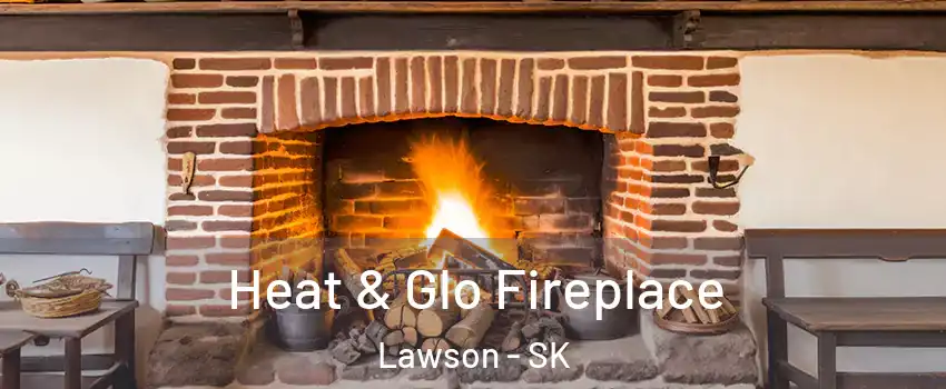  Heat & Glo Fireplace Lawson - SK