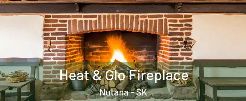  Heat & Glo Fireplace Nutana - SK