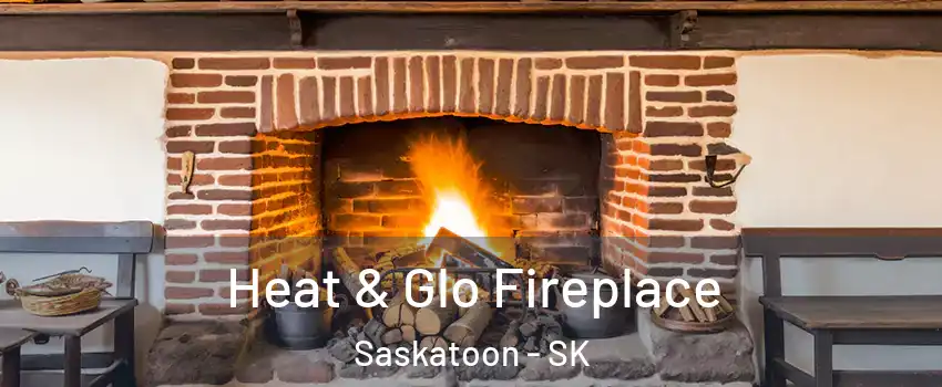  Heat & Glo Fireplace Saskatoon - SK
