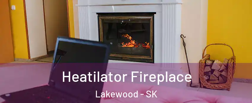  Heatilator Fireplace Lakewood - SK