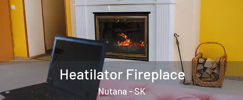  Heatilator Fireplace Nutana - SK