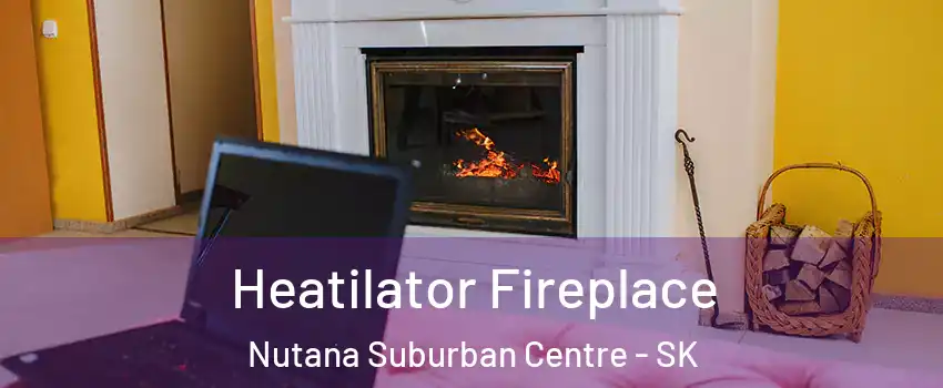  Heatilator Fireplace Nutana Suburban Centre - SK