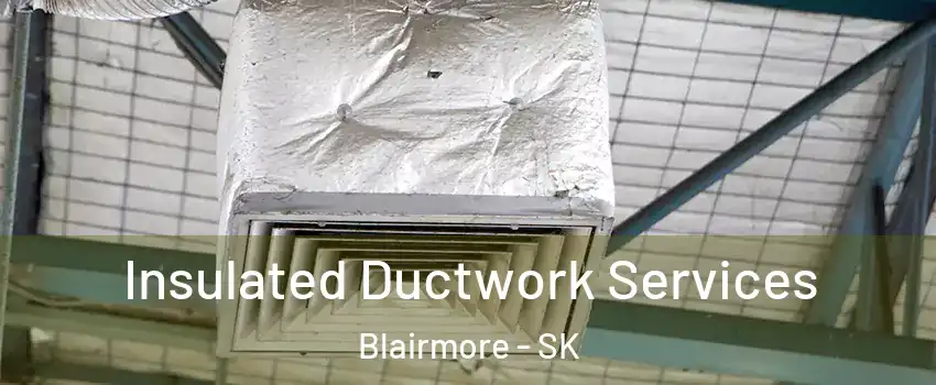  Insulated Ductwork Services Blairmore - SK