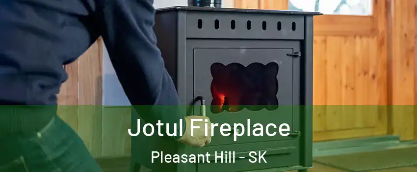  Jotul Fireplace Pleasant Hill - SK