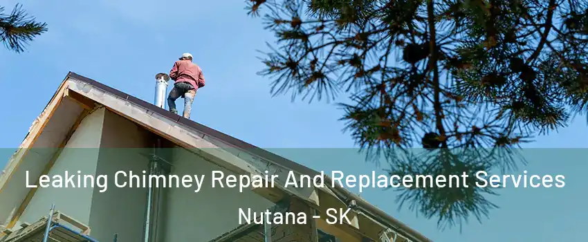  Leaking Chimney Repair And Replacement Services Nutana - SK