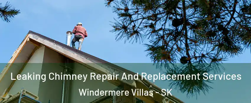  Leaking Chimney Repair And Replacement Services Windermere Villas - SK