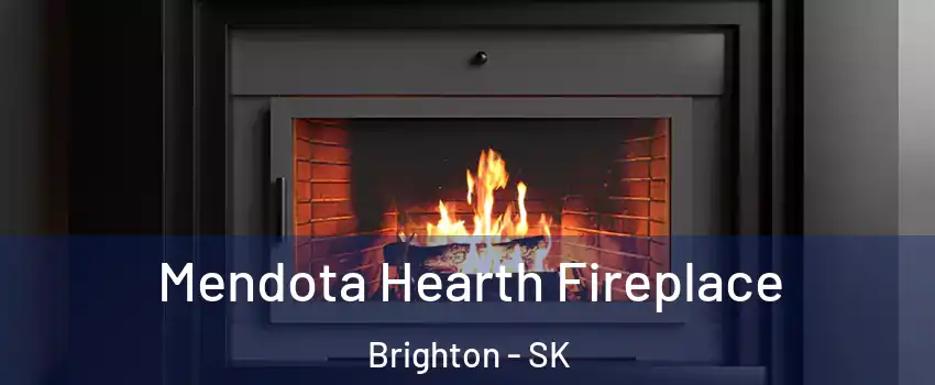 Mendota Hearth Fireplace Brighton - SK