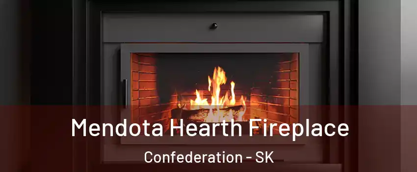 Mendota Hearth Fireplace Confederation - SK