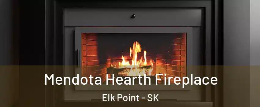 Mendota Hearth Fireplace Elk Point - SK