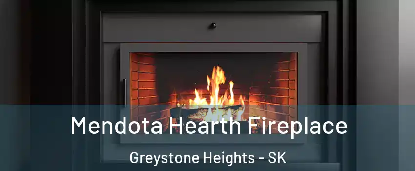 Mendota Hearth Fireplace Greystone Heights - SK