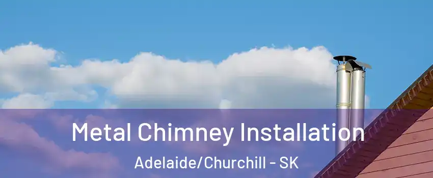  Metal Chimney Installation Adelaide/Churchill - SK