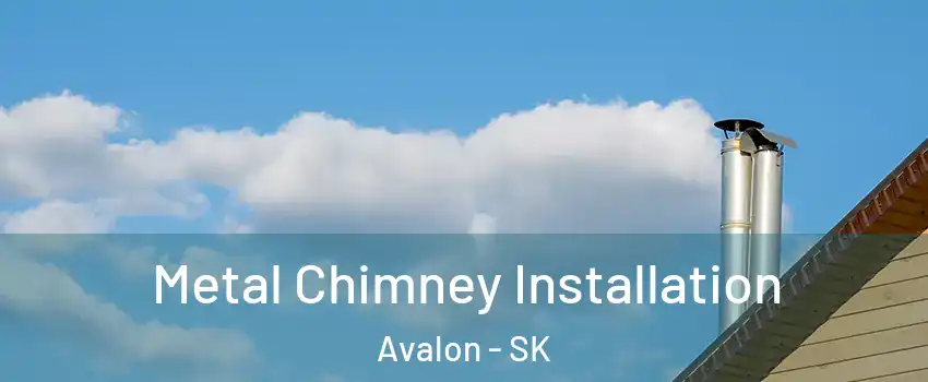  Metal Chimney Installation Avalon - SK