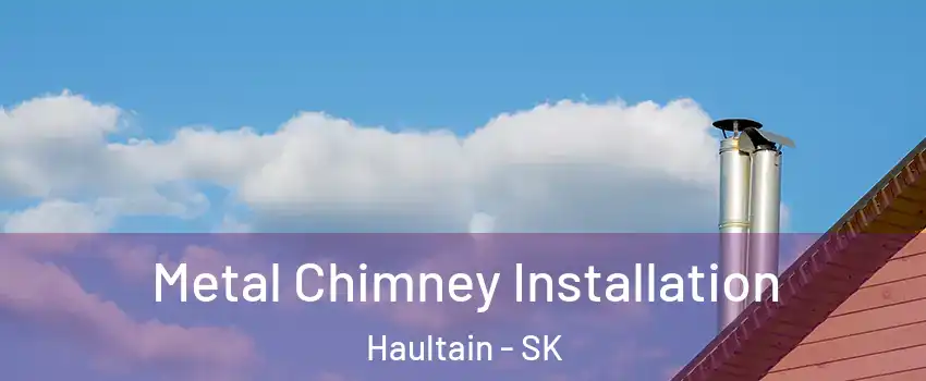  Metal Chimney Installation Haultain - SK