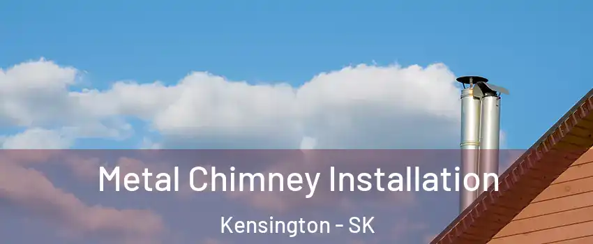  Metal Chimney Installation Kensington - SK