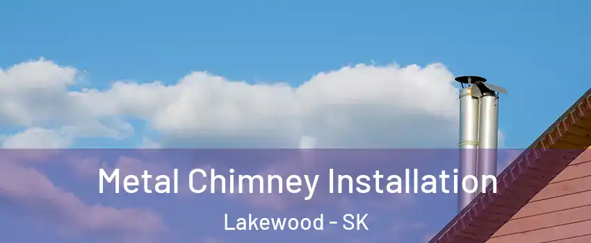  Metal Chimney Installation Lakewood - SK