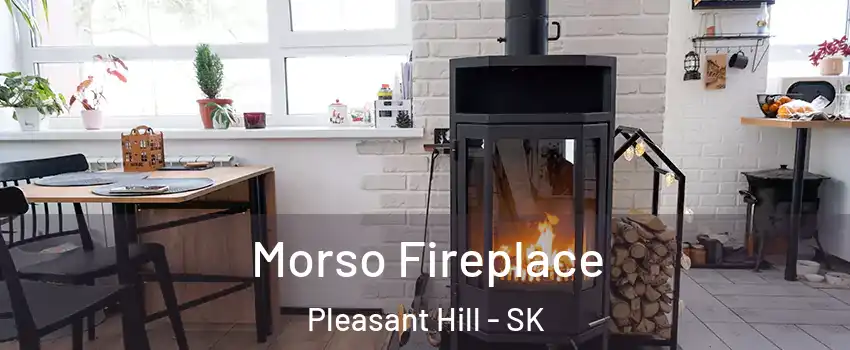  Morso Fireplace Pleasant Hill - SK