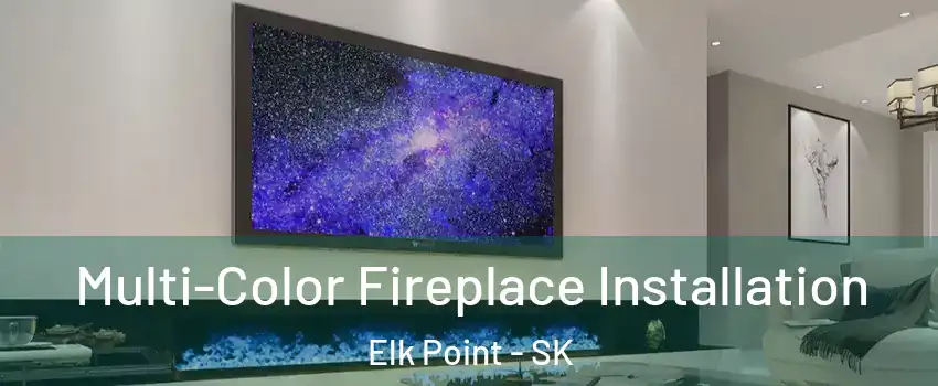  Multi-Color Fireplace Installation Elk Point - SK