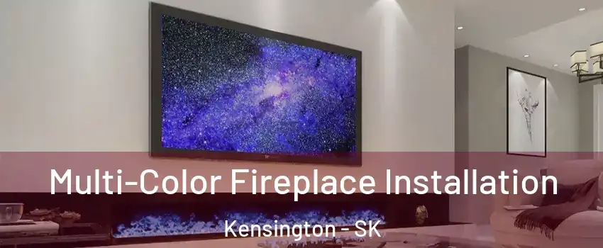  Multi-Color Fireplace Installation Kensington - SK