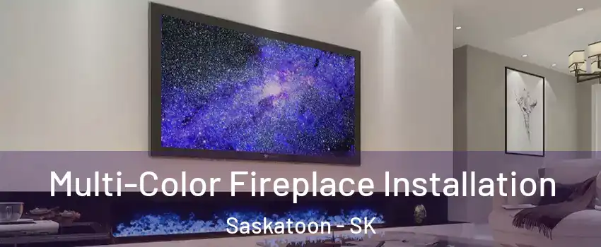  Multi-Color Fireplace Installation Saskatoon - SK