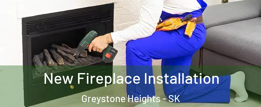 New Fireplace Installation Greystone Heights - SK