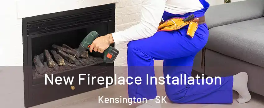 New Fireplace Installation Kensington - SK