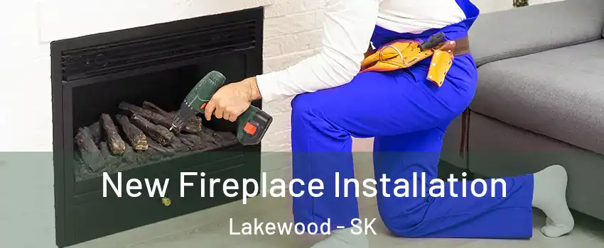New Fireplace Installation Lakewood - SK