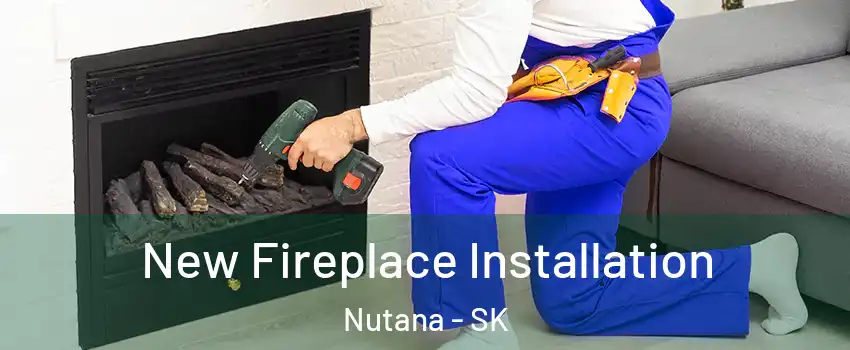 New Fireplace Installation Nutana - SK
