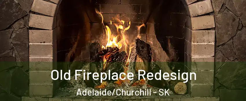  Old Fireplace Redesign Adelaide/Churchill - SK