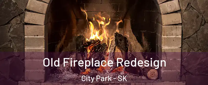  Old Fireplace Redesign City Park - SK