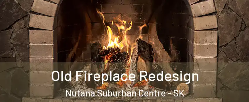  Old Fireplace Redesign Nutana Suburban Centre - SK
