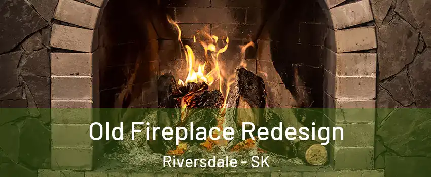  Old Fireplace Redesign Riversdale - SK