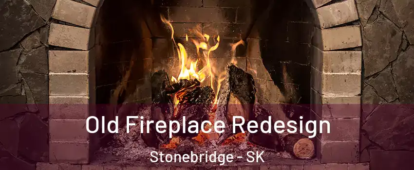  Old Fireplace Redesign Stonebridge - SK