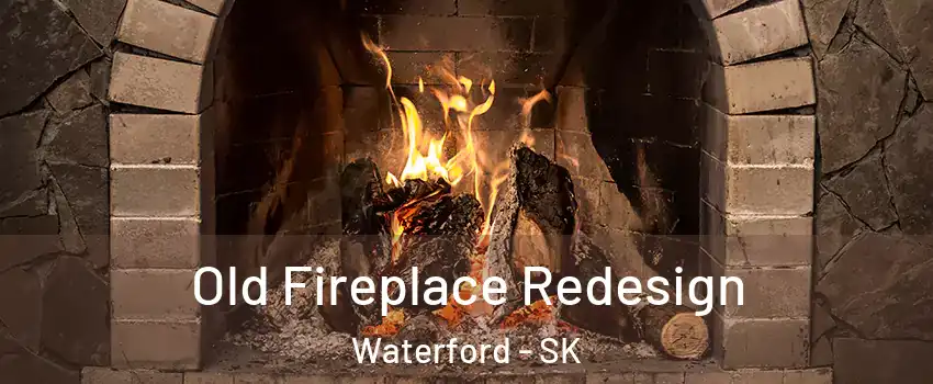  Old Fireplace Redesign Waterford - SK