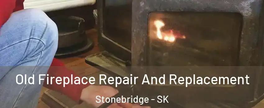  Old Fireplace Repair And Replacement Stonebridge - SK