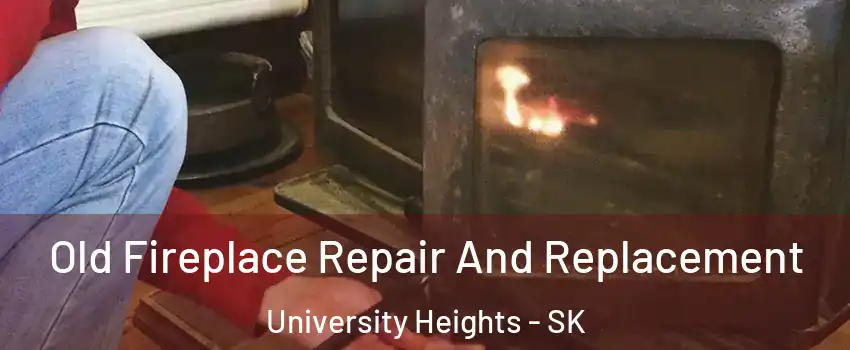  Old Fireplace Repair And Replacement University Heights - SK