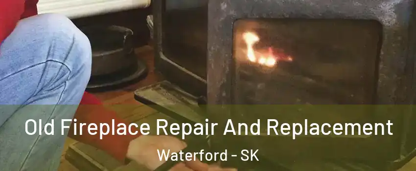  Old Fireplace Repair And Replacement Waterford - SK