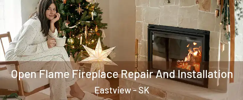  Open Flame Fireplace Repair And Installation Eastview - SK