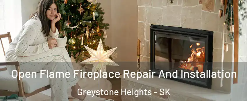  Open Flame Fireplace Repair And Installation Greystone Heights - SK
