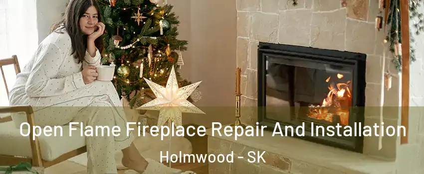  Open Flame Fireplace Repair And Installation Holmwood - SK