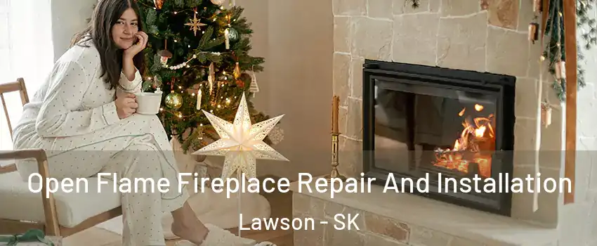  Open Flame Fireplace Repair And Installation Lawson - SK
