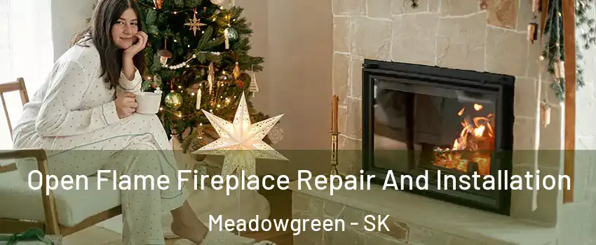  Open Flame Fireplace Repair And Installation Meadowgreen - SK