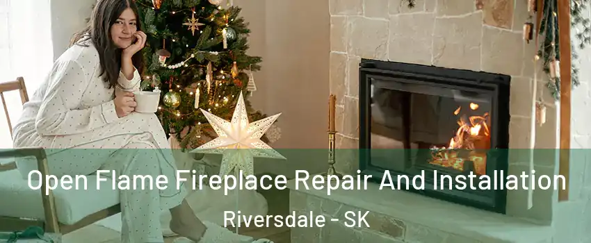  Open Flame Fireplace Repair And Installation Riversdale - SK