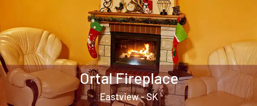 Ortal Fireplace Eastview - SK