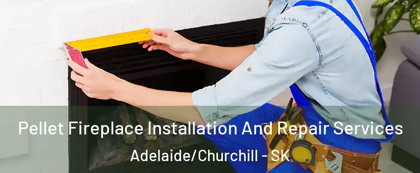  Pellet Fireplace Installation And Repair Services Adelaide/Churchill - SK