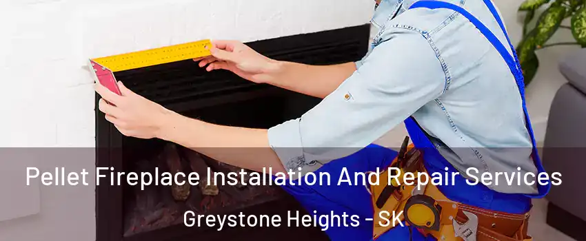  Pellet Fireplace Installation And Repair Services Greystone Heights - SK