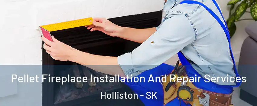  Pellet Fireplace Installation And Repair Services Holliston - SK
