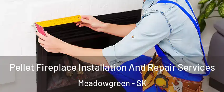  Pellet Fireplace Installation And Repair Services Meadowgreen - SK