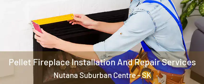  Pellet Fireplace Installation And Repair Services Nutana Suburban Centre - SK
